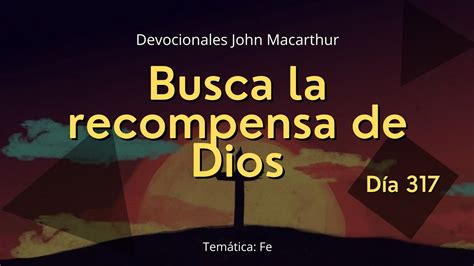 Día 317 Busca la recompensa de Dios John Macarthur YouTube