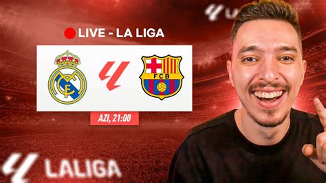 Reactionam Live La Real Madrid Vs Fc Barcelona Marea Finala Din