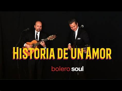 Historia De Un Amor Con Letra BOLERO SOUL Bolero Lospanchos Cover