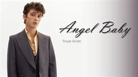 Angel Baby By Troye Sivan Lyrics Video Youtube