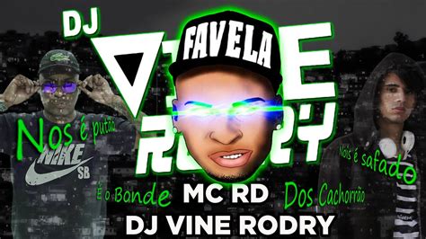 MC RD DJ VINE RODRY Nós é putão X O bonde só cachorrão YouTube