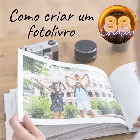 Como Criar Um Fotolivro Descubra O Segredo Para Criar Fotolivros