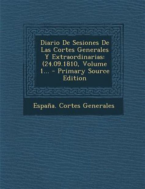 Diario De Sesiones De Las Cortes Generales Y Extraordinarias Espa A