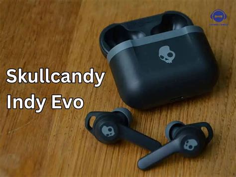 Skullcandy Indy Evo Not Pairing Together (Must Read) – Sounds Power