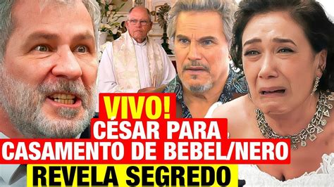 FUZUÊ César APARECE VIVO e para CASAMENTO DE BEBEL E NERO pra revelar