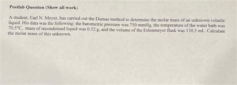 Solved Postlab Question Show All Work A Student Earl N Chegg