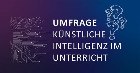 Europaweite Umfrage zu Künstlicher Intelligenz in der Schule