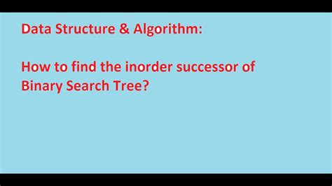 How To Find The In Order Successor Of A Given Node In Binary Search Tree Youtube