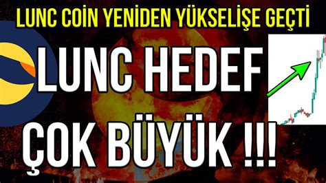 LUNC COİN SON DAKİKA YÜKSELİŞİ LUNC İÇİN HEDEF ÇOK BÜYÜK