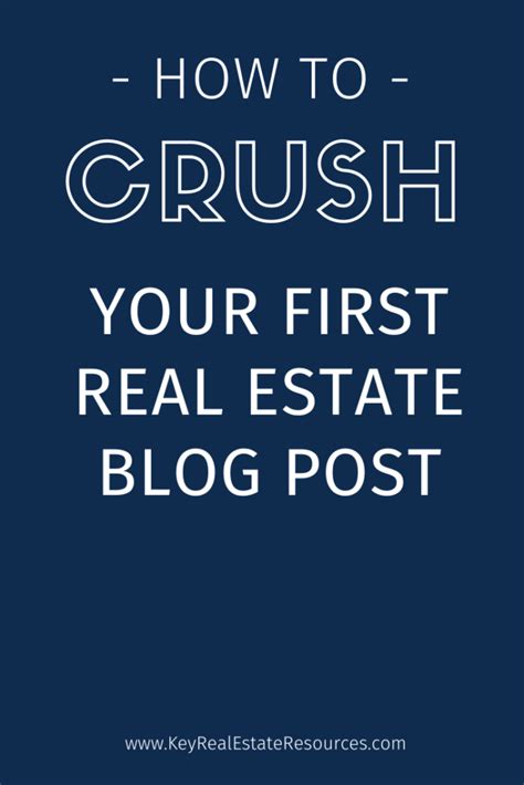 How To Crush Your First Real Estate Blog Postkey Real Estate Resources