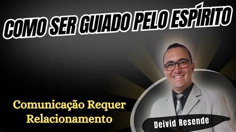 Como Ser Guiado Pelo Espírito Parte 01 Comunicação Requer