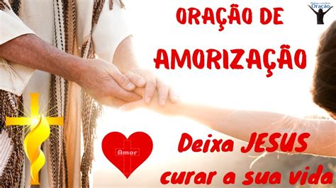 Oração de amorização Deixa Jesus te curar e libertar YouTube