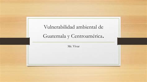 Vulnerabilidad Ambiental Ppt Descarga Gratuita