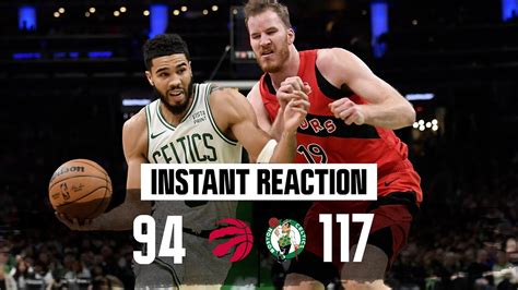 Instant Reaction Celtics Turn It Up In The Second Half Beat Raptors