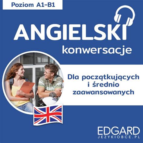 Angielski Konwersacje Dla Pocz Tkuj Cych I Rednio Zaawansowanych