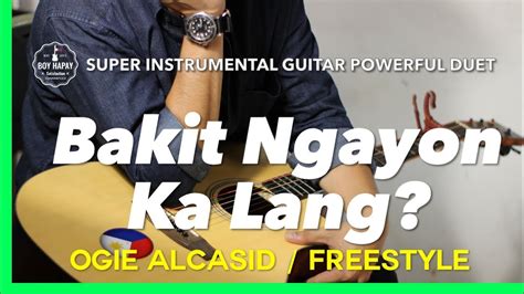 Bakit Ngayon Ka Lang Freestyle Ogie Alcasid Instrumental Guitar Karaoke