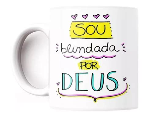 Caneca Frases Que Inspiram Sou Blindada Por Deus Protegida Mercadolivre