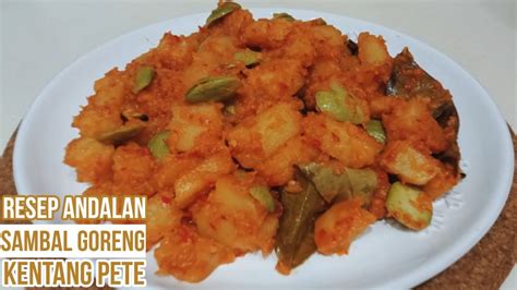 RESEP ANDALAN BIKIN NAMBAH NASI RESEP SIMPEL SAMBAL GORENG KENTANG PETE