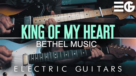 King Of My Heart Electric Guitar Bethel Music Youtube