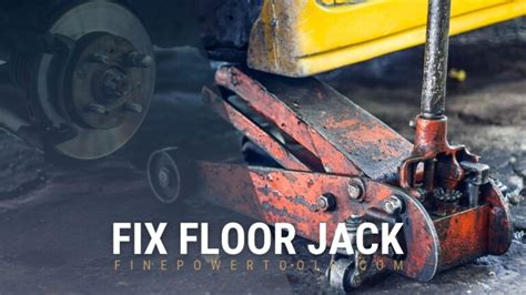 How to Fix a Floor Jack That Won't Lift, Stay Up, or Go Down?