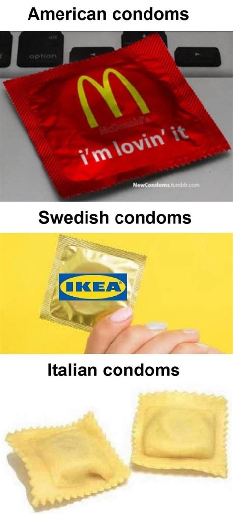 American Condoms Swedish Condoms Ow Italian Condoms IFunny