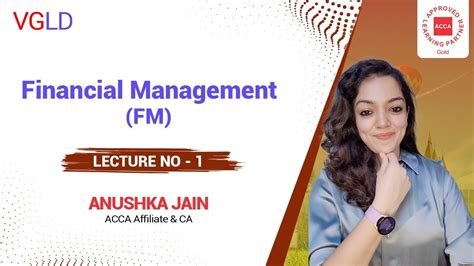 ACCA Financial Management FM Lecture No 01 By Anuskha Jain Acca