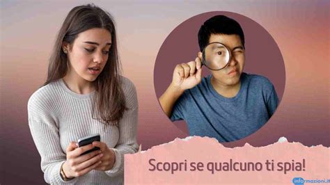 Qualcuno Ti Spia Scoprilo Subito Adesso Puoi