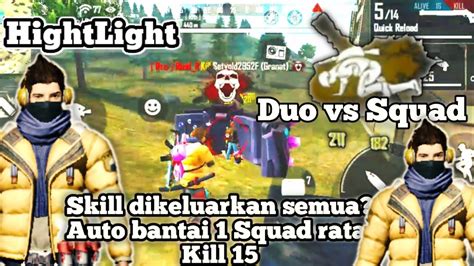 Hightlight Duo Vs Squad Auto Skill Di Keluarkan Bantai Squad Kill