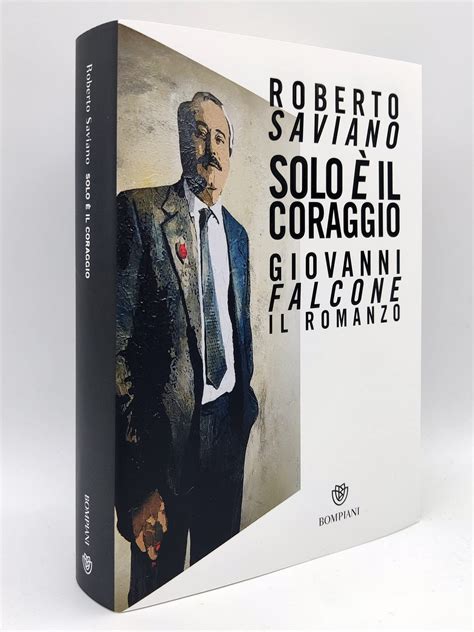 Solo è il coraggio Giovanni Falcone Il romanzo di Roberto Saviano