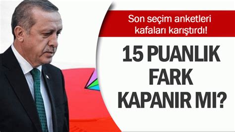 Son Se Im Anketleri Kafalar Kar T Rd Puanl K Fark Kapan R M