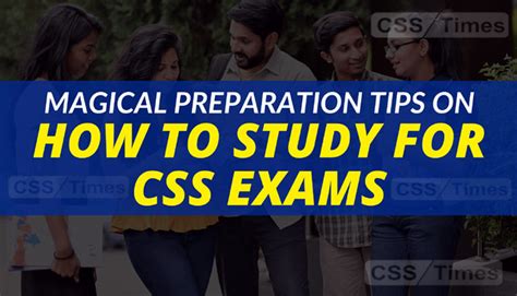 Magical Preparation Tips On How To Study For CSS Exams