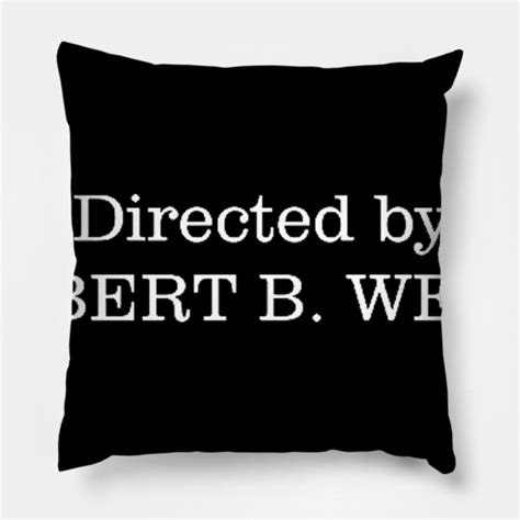 Meme : Directed by ROBERT B. WEIDE - Meme - Pillow | TeePublic