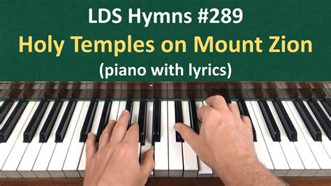 289 Holy Temples On Mount Zion Lds Hymns Piano With Lyrics Youtube