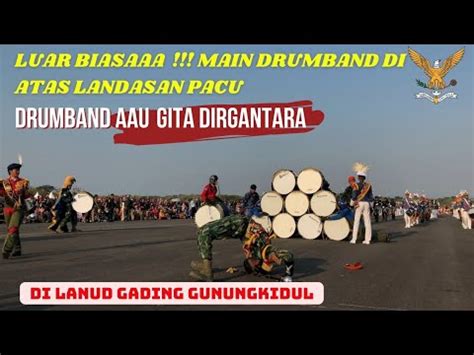 SUNGGUH MEMUKAU ATRAKSI DRUMBAND GITA DIRGANTARA TARUNA AAU AKADEMI