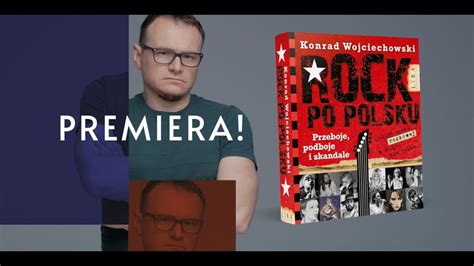 Rock Po Polsku Przeboje Podboje I Skandale Konrada Wojciechowskiego