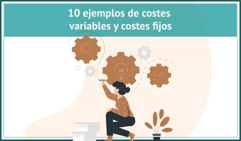 14 Ejemplos De Costes Variables Y Costes Fijos