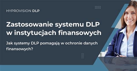 Zastosowanie Systemu DLP W Instytucjach Finansowych