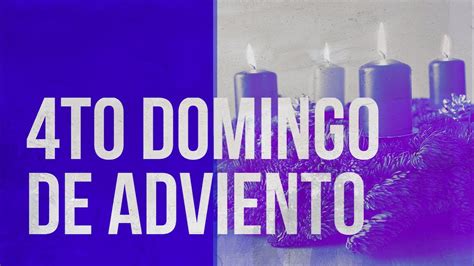 Cuarto Domingo De Adviento 2023 El Anuncio YouTube