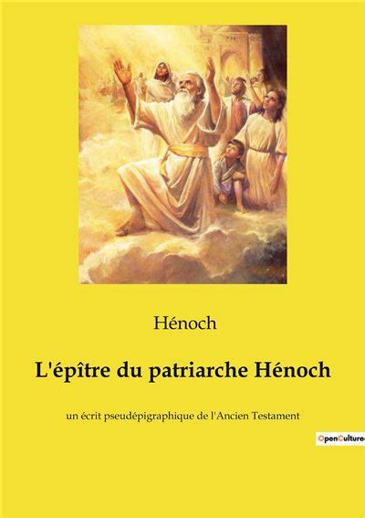 L épître du patriarche Hénoch Un écrit pseudépigraphique de l Ancien