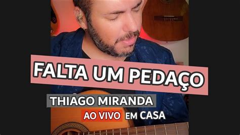 M Sica Nova Falta Um Peda O Thiago Miranda Ao Vivo Em Casa Youtube