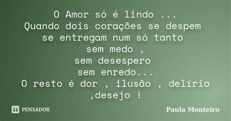 O Amor Só é Lindo Quando Dois Paula Monteiro Pensador