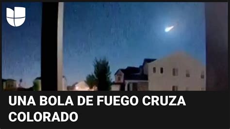 Una Misteriosa Bola De Fuego Cruza El Cielo De Colorado Youtube