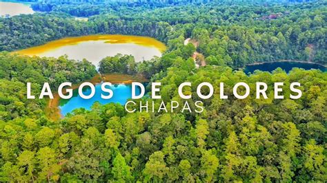 Lagos De COLORES Chiapas Un Destino Muy Poco Conocido Un Destino