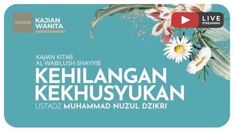 78 KEHILANGAN KEKHUSYUKAN Kajian Wanita Kitab Al Wabilush Shayyib