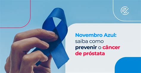 Novembro Azul saiba como prevenir o câncer de próstata