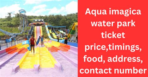 Aqua imagica water park ticket price,timings, food, address, contact number