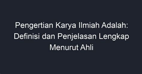 Pengertian Karya Ilmiah Adalah: Definisi dan Penjelasan Lengkap Menurut ...