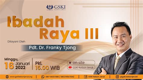 Ibadah Raya Iii Pdt Dr Franky Tjong S Kom 16 Januari 2022 Pkl