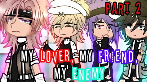 My Lover My Friend My Enemy PART 2 SHORT Original GCMM BL Gay YouTube