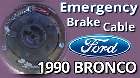 Ford Emergency Brake Cable Replacement Ford Bronco X Project